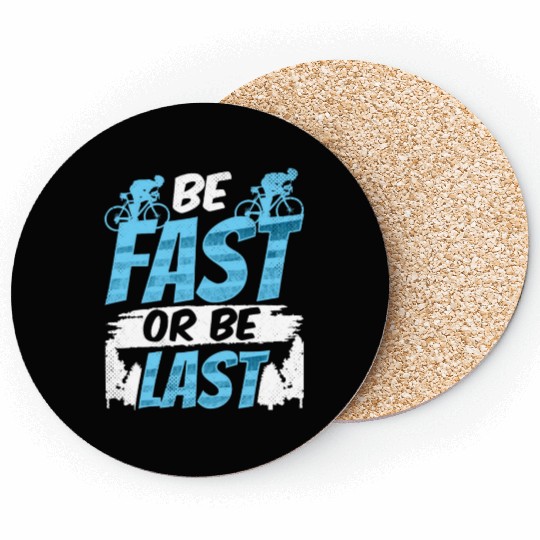 Be Fast Or Be Last Bicycle Racer Racing Bike Race Coasters