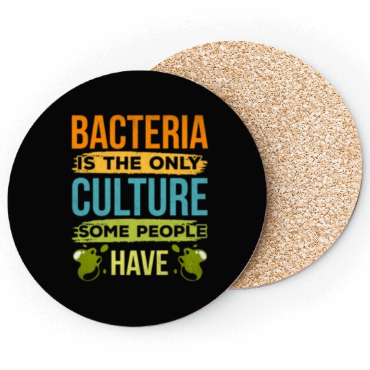 Bacteria Is The Only Culture Some People Have Coasters