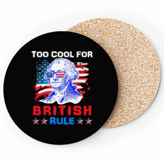 George Washington Too cool for British Rule US Coasters