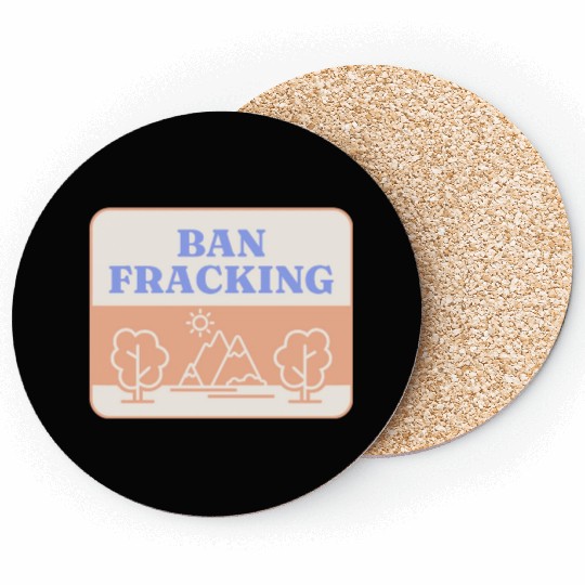 Ban Fracking Save Our Environment cool Coasters