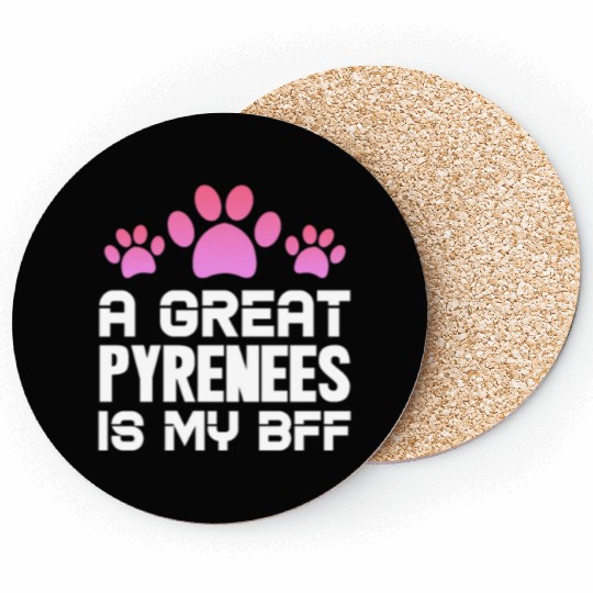 A Great Pyrenees Is My BFF Coasters