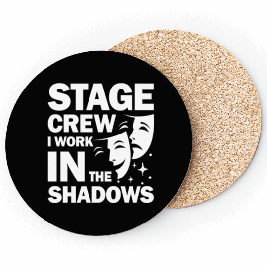 Stage Crew I Work In The Shadows for a Actor Coasters