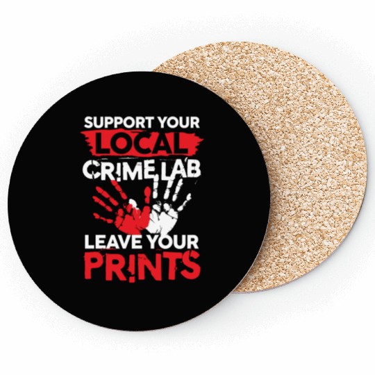 Support Your Local Crime Lab Leave Your Prints Coasters