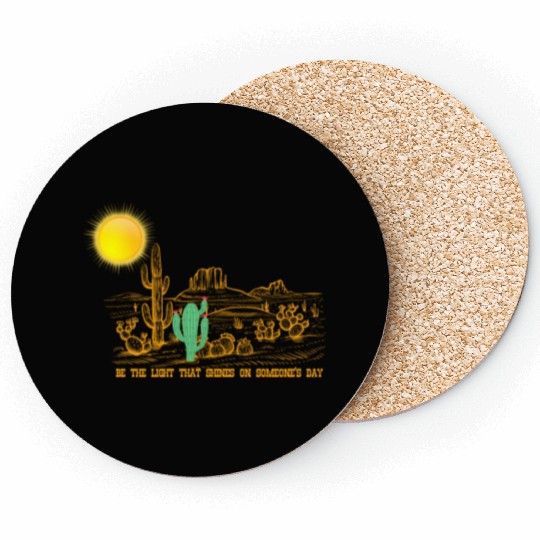 Be the Light that shines on someone's day Coasters
