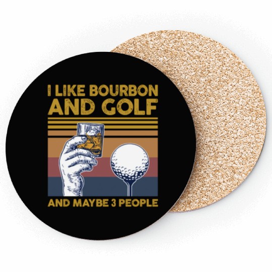 I Like Bourbon And Golf And Maybe 3 People Coasters