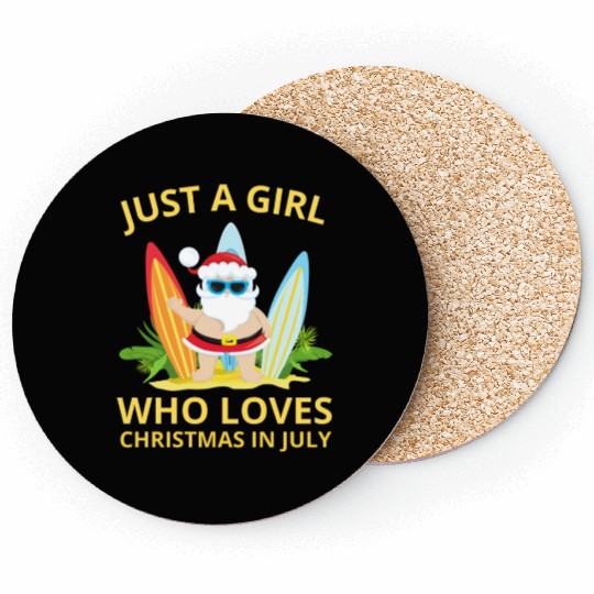 JUST A GIRL WHO LOVES CHRISTMAS IN JULY Coasters