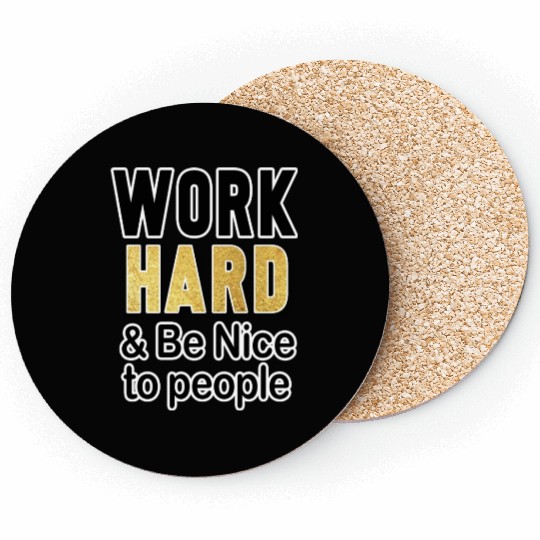 work hard and be nice to people motivational Coasters