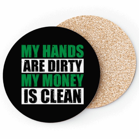 My Hands Are Dirty My Money Is Clean Coasters