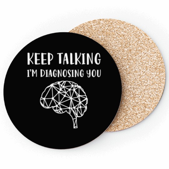 Keep Talking I'M Diagnosing You Psychology Coasters