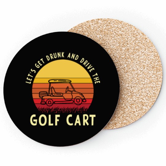 Let's Get Drunk And Drive The Golf Cart Funny Golf Coasters