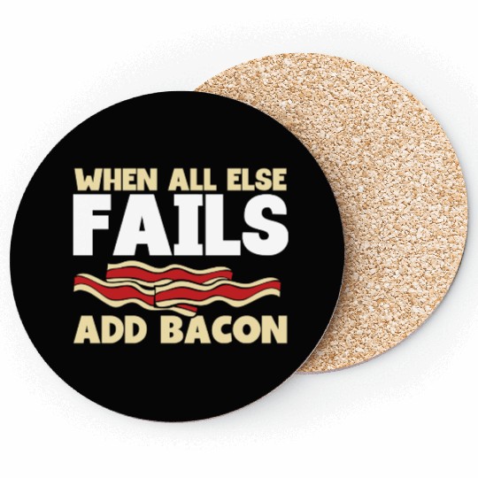 When all else fails add bacon Coasters