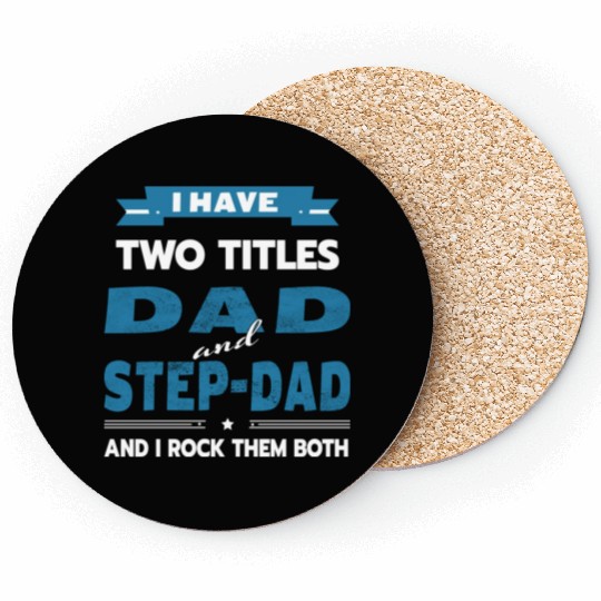 Father s Day I Have Two Titles Dad And Step Dad Coasters