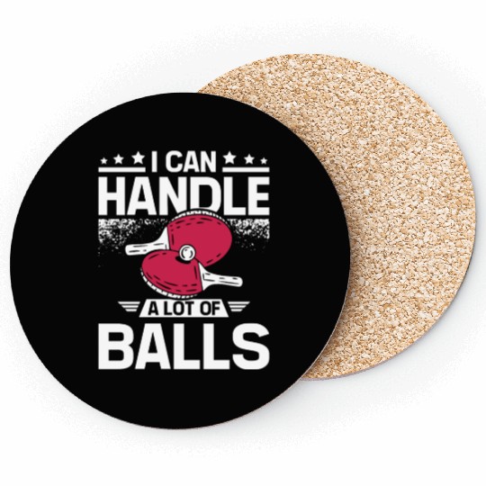 I can handle a lot of balls, funny Ping pong Coasters