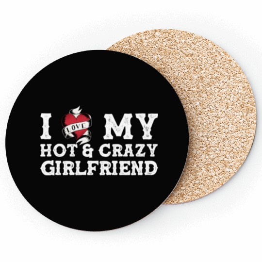 I Love My Hot & Crazy Girlfriend, I Love My GF Coasters