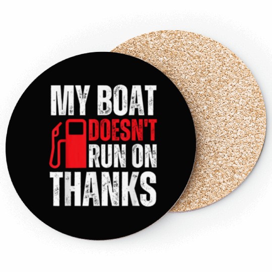 My Boat Doesn't Run On Thanks For Boat Owners Coasters