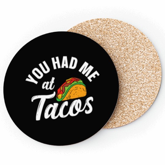 Cinco De Mayo, Taco You Had Me At Tacosyou hadme a Coasters