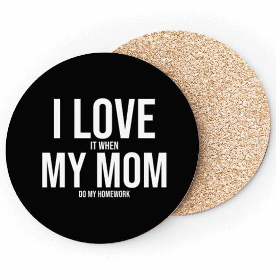 I Love My Mom Funny Student Task Assignment Coasters