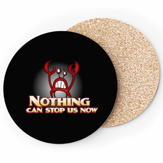 Nothing Can Stop Us Now Crab Coasters