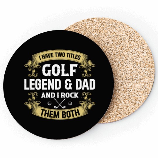 I Have Two Titles Golf Legend & Dad - Golf Player Coasters