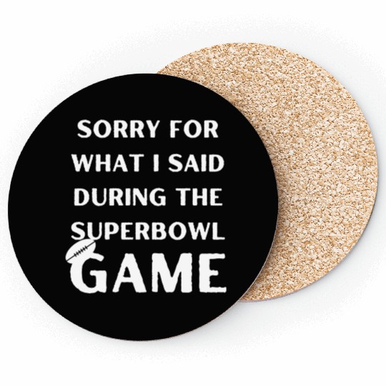 Sorry For What I Said During The Superbowl Game Coasters
