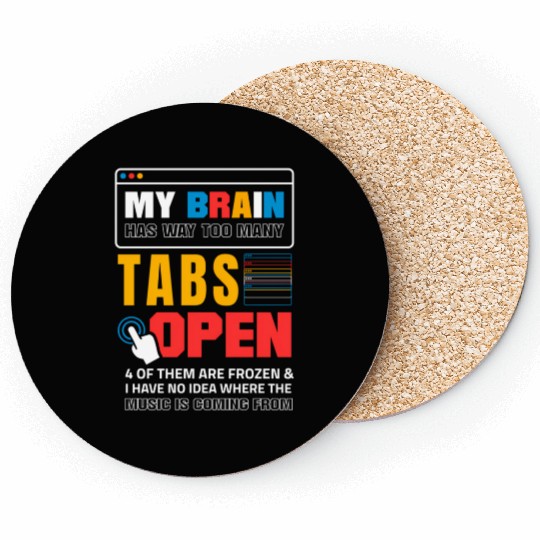 My Brain Has Too Many Tabs Open For A Software Coasters