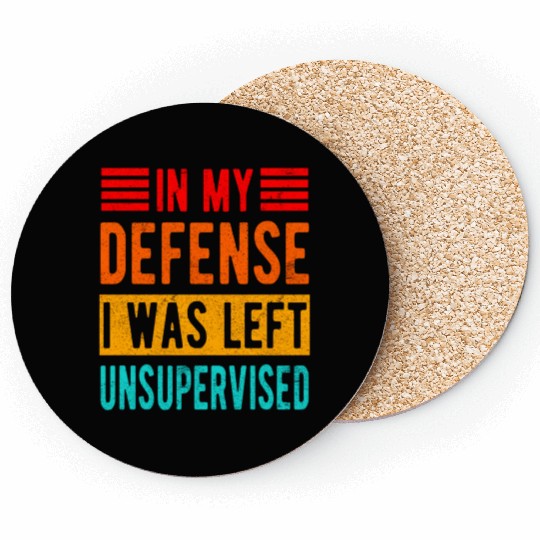Funny In My Defense I Was Left Unsupervised Coasters