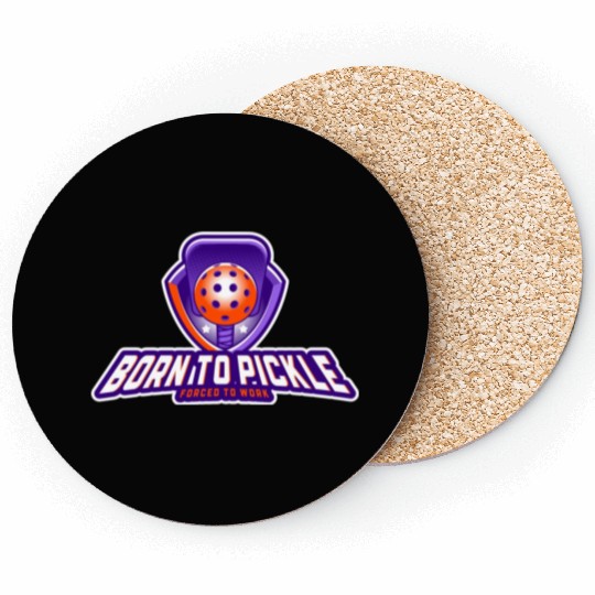 Pickleball: Born to Pickle, Forced to Work Coasters