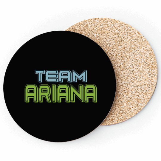 Show Support Be On Team Ariana Coasters