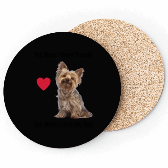The More I Know People, The More I Love My Yorkie Coasters