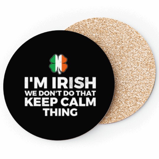 I'm Irish We Don't Do That Keep Calm Thing Coasters