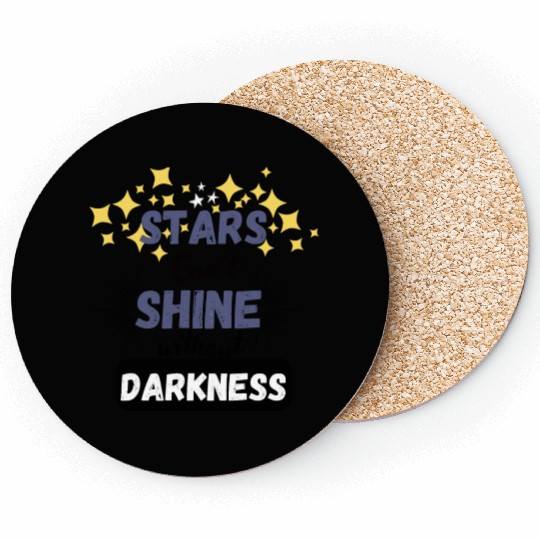 Stars can't shine without darkness Coasters