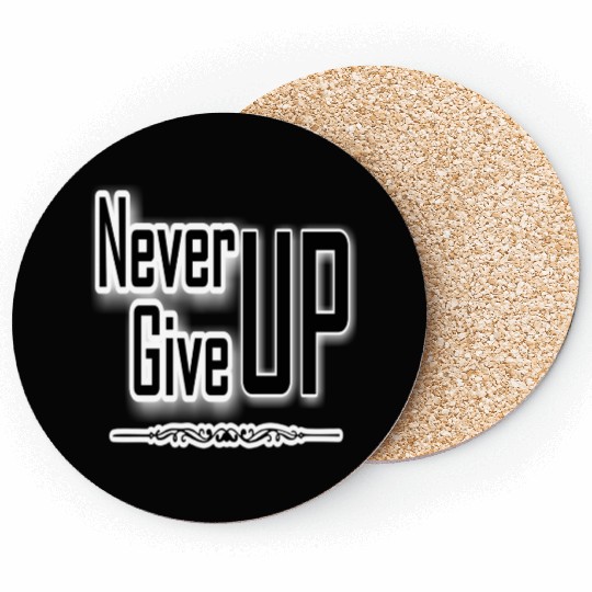 "Never Give Up", a motivational design Coasters