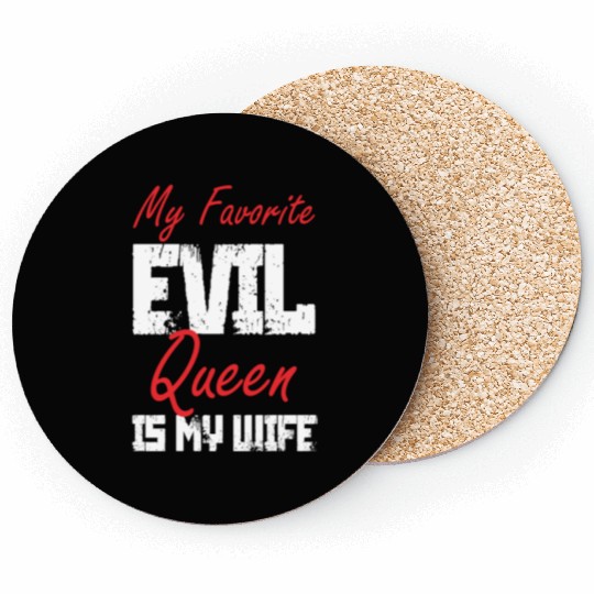My Favorite Evil Queen Is My Wife Coasters
