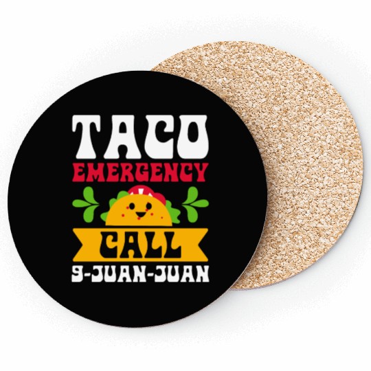 Taco Emergency Call 9 Juan Juan Cinco De Mayo Coasters