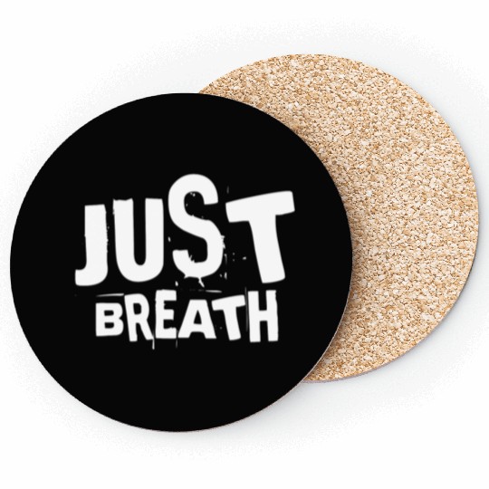 Just breath - Casual quote Coasters