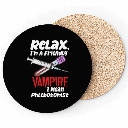 Relax, I'm A Friendly Vampire I Mean Phlebotomist Coasters