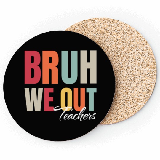 Cute End Of School Year Teacher Summer Bruh We Out Coasters