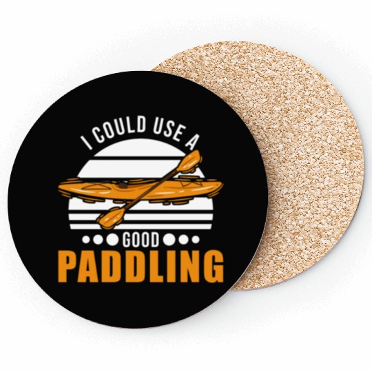 I Could Use A Good Paddling Kayak Kayaker Coasters