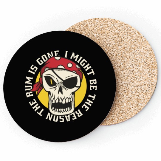 I might be the reason the rum is gone Coasters