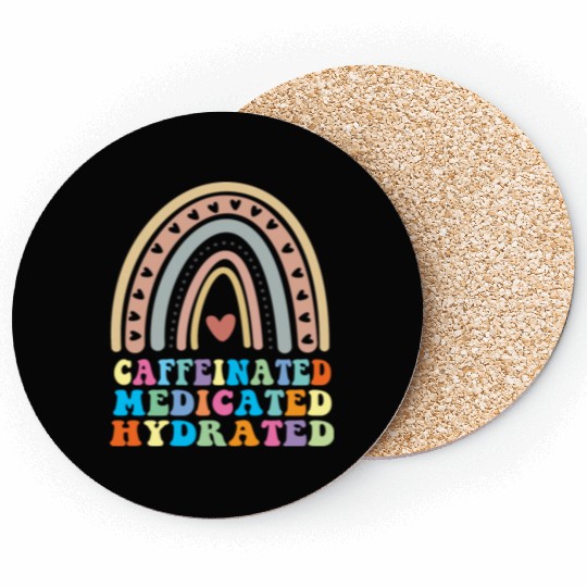 Caffeinated Medicated Hydrated Funny Nurse Teacher Coasters
