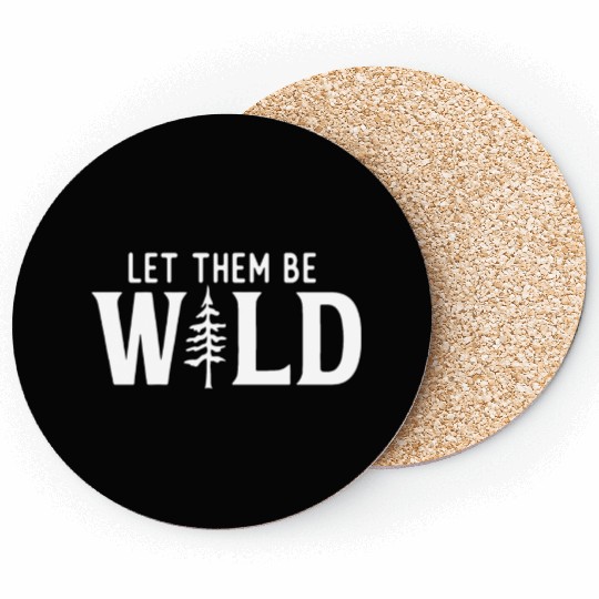 Let Them Be Wild Camping Lover Adventure Coasters