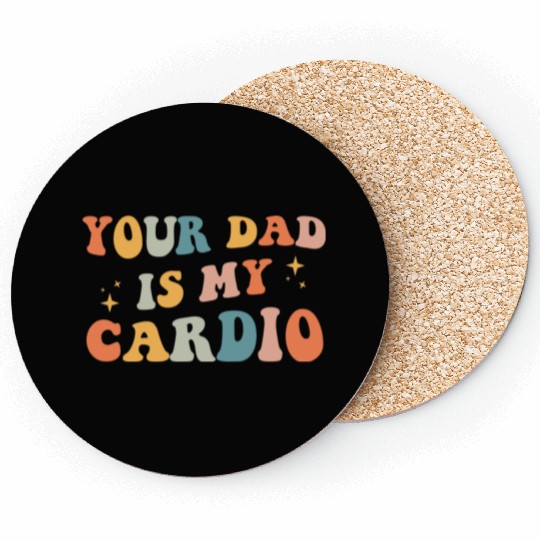 Your Dad Is My Cardio Gift For Dad Coasters