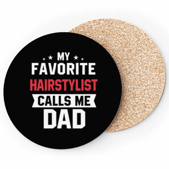 My Favorite Hairstylist Calls Me Dad Coasters