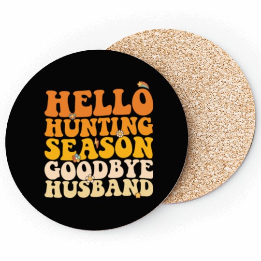 Hello Hunting Season Goodbye Husband Groovy Coasters