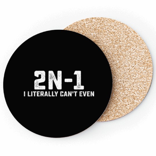 2n-1 I Literally Can't Even Math Teacher Coasters