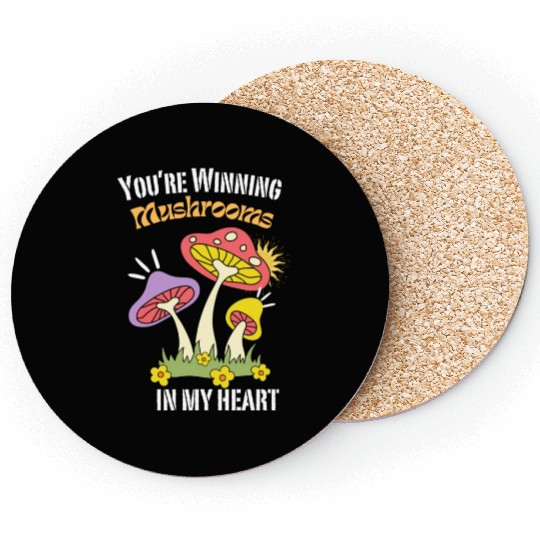You're winning Mushrooms in my heart-Funny Coasters