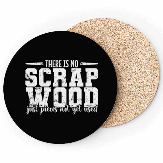There is no Scrap Wood Woodworker Coasters