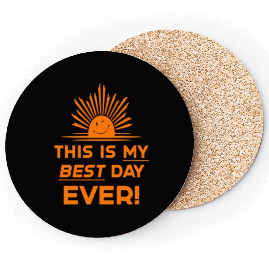 This Is My Best Day EVER DESIGN Coasters
