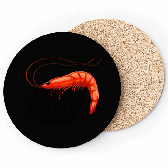 I Used To Have Money Now I Have Shrimp Coasters