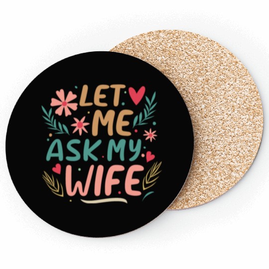 Let Me Ask My Wife Coasters